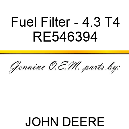 Fuel Filter - 4.3 T4 RE546394