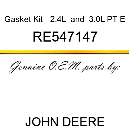 Gasket Kit - 2.4L & 3.0L PT-E RE547147