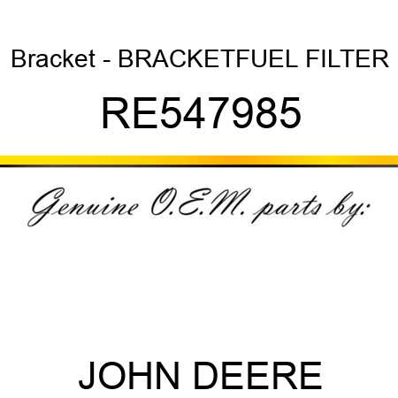 Bracket - BRACKET,FUEL FILTER RE547985