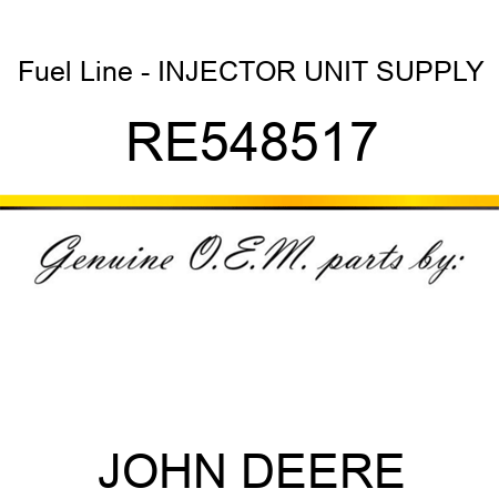 Fuel Line - INJECTOR UNIT SUPPLY RE548517