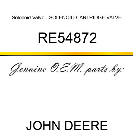 Solenoid Valve - SOLENOID, CARTRIDGE VALVE RE54872