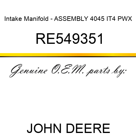Intake Manifold - ASSEMBLY, 4045 IT4 PWX RE549351