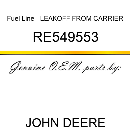 Fuel Line - LEAKOFF FROM CARRIER RE549553