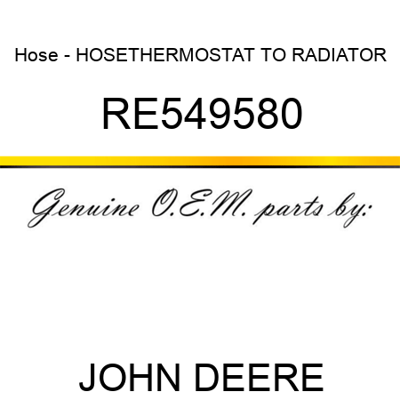 Hose - HOSE,THERMOSTAT TO RADIATOR RE549580