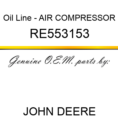 Oil Line - AIR COMPRESSOR RE553153