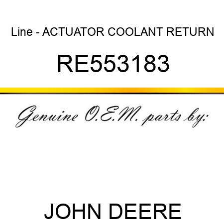 Line - ACTUATOR COOLANT RETURN RE553183