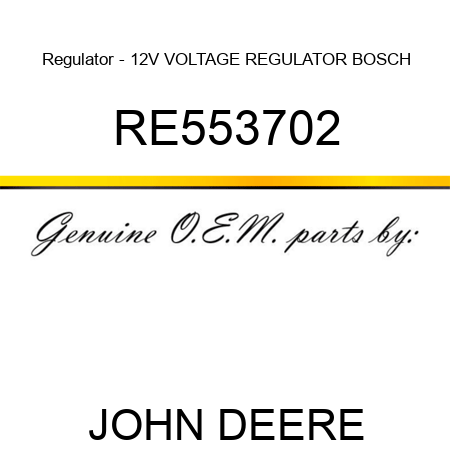 Regulator - 12V, VOLTAGE REGULATOR, BOSCH RE553702