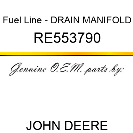 Fuel Line - DRAIN MANIFOLD RE553790