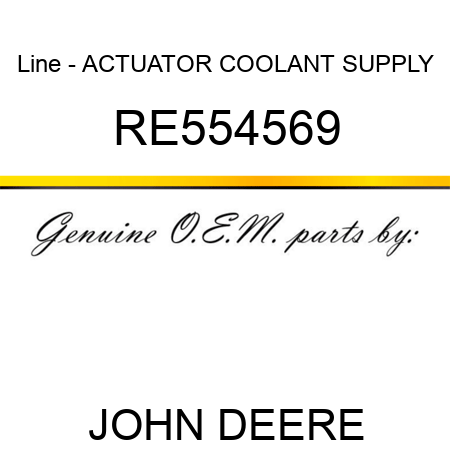Line - ACTUATOR COOLANT SUPPLY RE554569