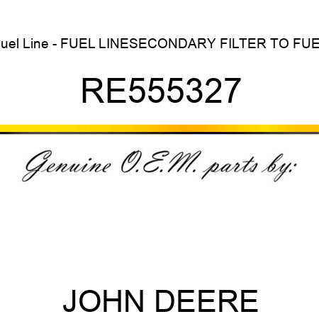 Fuel Line - FUEL LINE,SECONDARY FILTER TO FUEL RE555327
