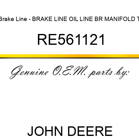 Brake Line - BRAKE LINE, OIL LINE, BR MANIFOLD T RE561121
