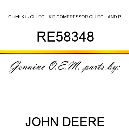 Clutch Kit - CLUTCH KIT, COMPRESSOR CLUTCH AND P RE58348