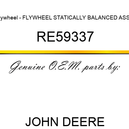 Flywheel - FLYWHEEL, STATICALLY BALANCED, ASSY RE59337