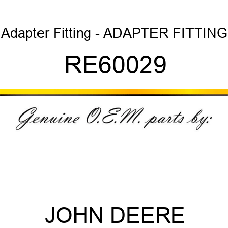 Adapter Fitting - ADAPTER FITTING RE60029