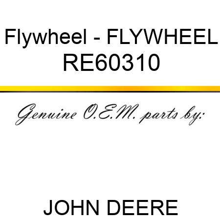Flywheel - FLYWHEEL RE60310