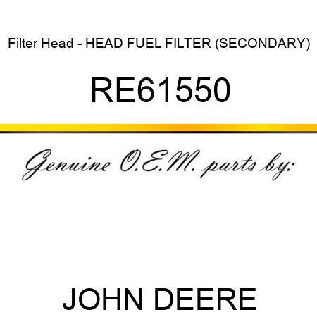 Filter Head - HEAD, FUEL FILTER (SECONDARY) RE61550