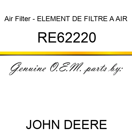 Air Filter - ELEMENT DE FILTRE A AIR RE62220