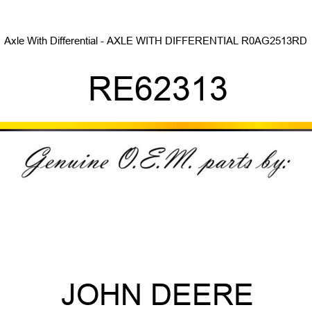 Axle With Differential - AXLE WITH DIFFERENTIAL, R0AG2513R,D RE62313