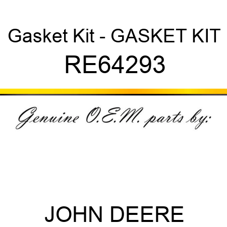 Gasket Kit - GASKET KIT RE64293