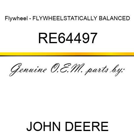 Flywheel - FLYWHEEL,STATICALLY BALANCED RE64497