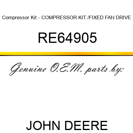 Compressor Kit - COMPRESSOR KIT, /FIXED FAN DRIVE RE64905