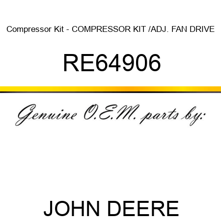 Compressor Kit - COMPRESSOR KIT, /ADJ. FAN DRIVE RE64906