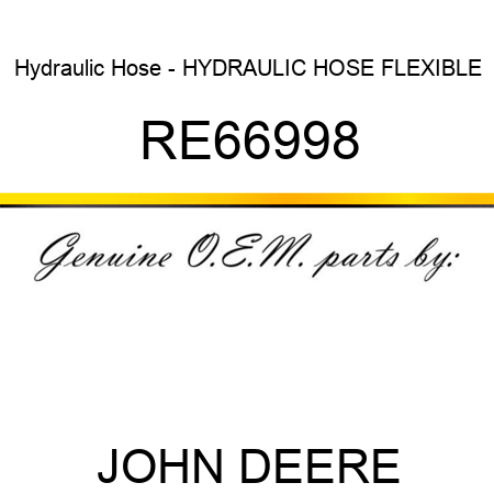 Hydraulic Hose - HYDRAULIC HOSE, FLEXIBLE RE66998