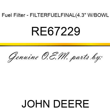 Fuel Filter - FILTER,FUEL,FINAL(4.3