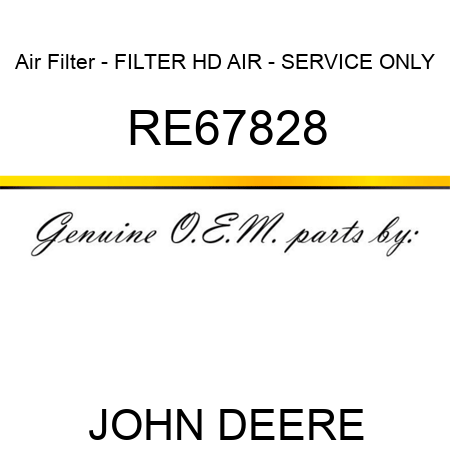 Air Filter - FILTER, HD AIR - SERVICE ONLY RE67828
