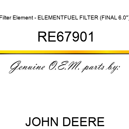 Filter Element - ELEMENT,FUEL FILTER (FINAL 6.0