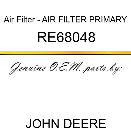 Air Filter - AIR FILTER, PRIMARY RE68048