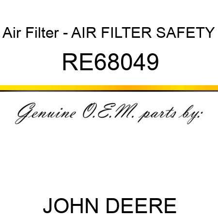 Air Filter - AIR FILTER, SAFETY RE68049