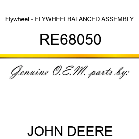 Flywheel - FLYWHEEL,BALANCED ASSEMBLY RE68050