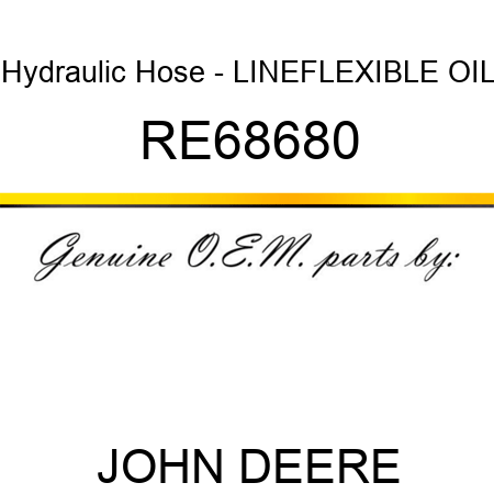 Hydraulic Hose - LINE,FLEXIBLE OIL RE68680