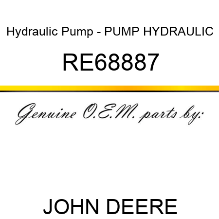 Hydraulic Pump - PUMP, HYDRAULIC RE68887