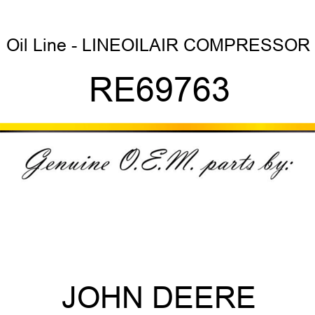 Oil Line - LINE,OIL,AIR COMPRESSOR RE69763