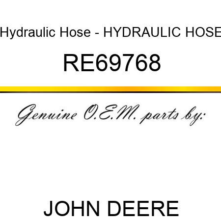 Hydraulic Hose - HYDRAULIC HOSE RE69768