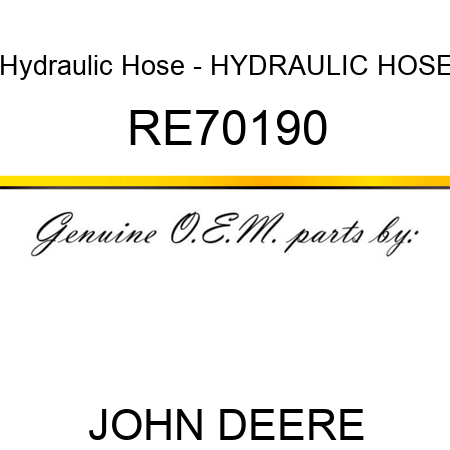 Hydraulic Hose - HYDRAULIC HOSE RE70190