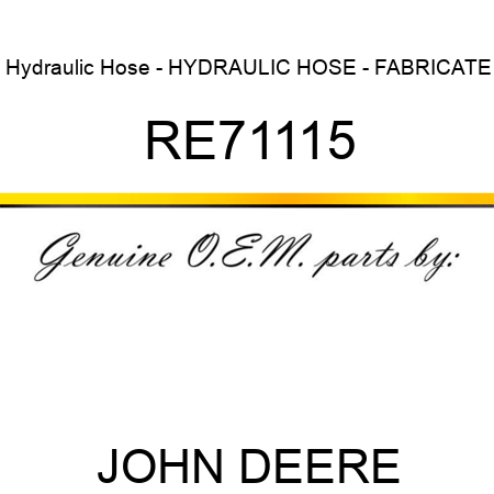 Hydraulic Hose - HYDRAULIC HOSE - FABRICATE RE71115