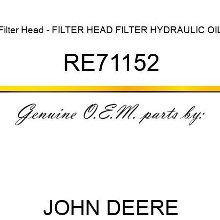 Filter Head - FILTER HEAD, FILTER, HYDRAULIC OIL, RE71152