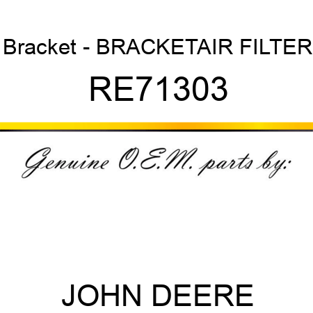Bracket - BRACKET,AIR FILTER RE71303