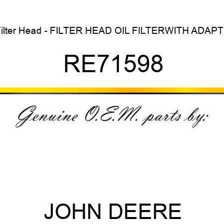 Filter Head - FILTER HEAD, OIL FILTER,WITH ADAPTE RE71598