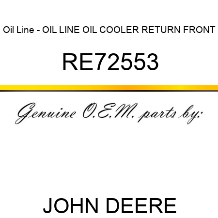 Oil Line - OIL LINE, OIL COOLER RETURN, FRONT RE72553