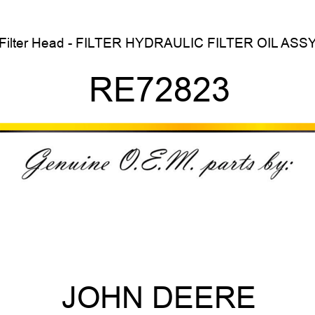 Filter Head - FILTER, HYDRAULIC FILTER, OIL, ASSY RE72823