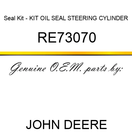 Seal Kit - KIT, OIL SEAL, STEERING CYLINDER RE73070