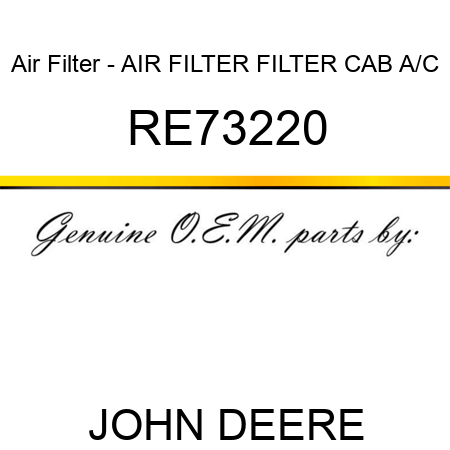 Air Filter - AIR FILTER, FILTER, CAB A/C RE73220