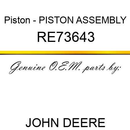 Piston - PISTON ASSEMBLY RE73643