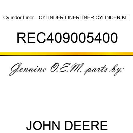 Cylinder Liner - CYLINDER LINER,LINER CYLINDER, KIT REC409005400