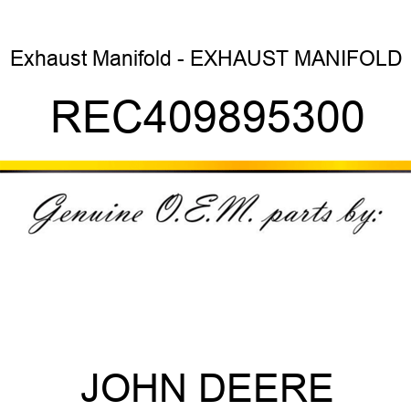 Exhaust Manifold - EXHAUST MANIFOLD REC409895300