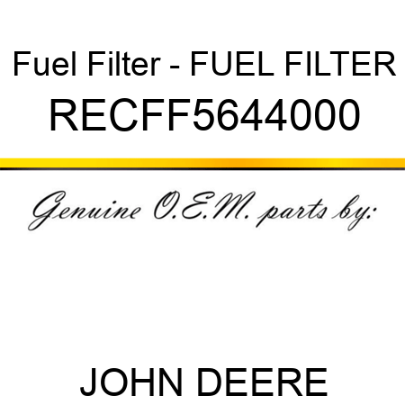 Fuel Filter - FUEL FILTER RECFF5644000